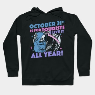 October 31st is For Tourists I Live It All Year Halloween Pastel Goth Hoodie